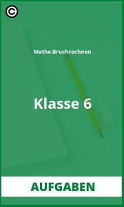 Mathe Bruchrechnen Klasse 6 Aufgaben mit Lösungen