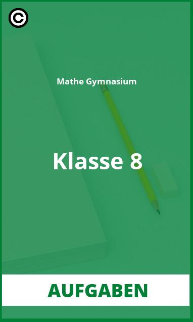 Aufgaben Mathe Gymnasium Klasse 8 PDF Lösungen