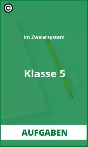 Im Zweiersystem Klasse 5 Aufgaben Lösungen PDF