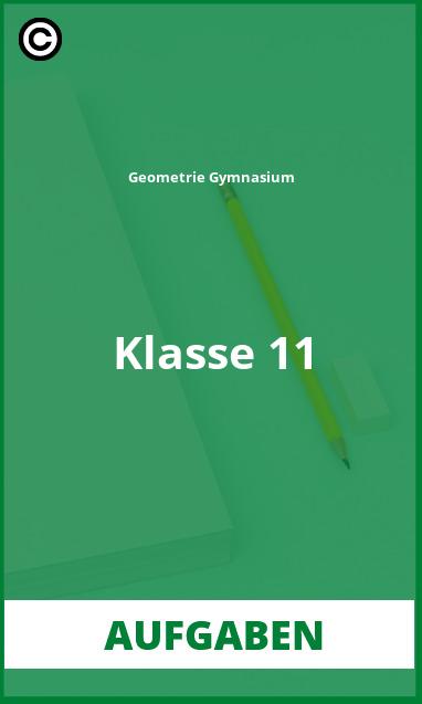 Geometrie Gymnasium Klasse 11 Aufgaben mit Lösungen