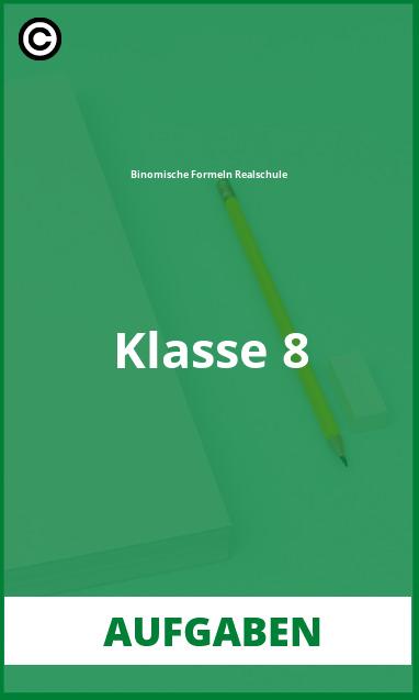 Binomische Formeln Realschule Klasse 8 Aufgaben mit Lösungen