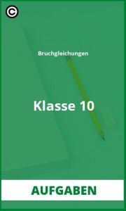 Bruchgleichungen Klasse 10 Aufgaben mit Lösungen