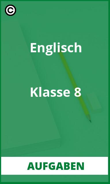 Aufgaben Englisch Klasse 8 mit Lösungen