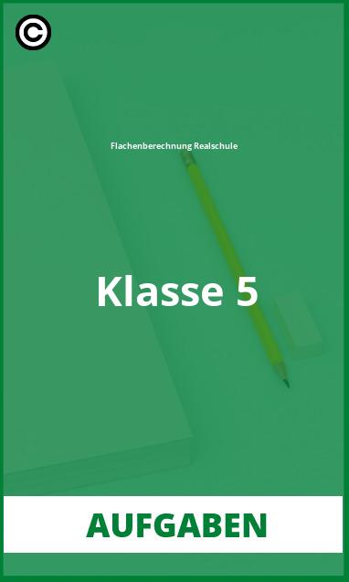 Flächenberechnung Realschule Klasse 5 Aufgaben Lösungen