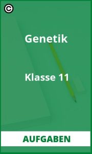 Aufgaben Genetik Klasse 11 Lösungen