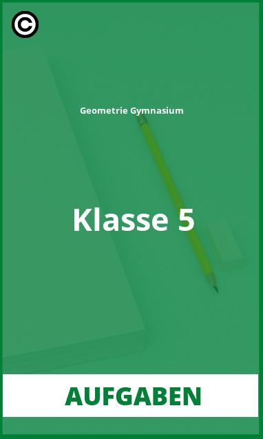 Aufgaben Geometrie Gymnasium Klasse 5 mit Lösungen