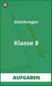 Gleichungen Klasse 8 Aufgaben mit Lösungen