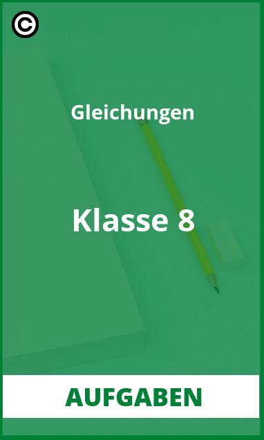 Aufgaben Gleichungen Klasse 8 mit Lösungen