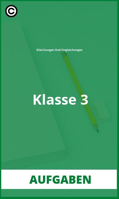 Aufgaben Gleichungen Und Ungleichungen Klasse 3 mit Lösungen PDF