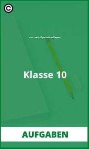 Aufgaben Informatik Gymnasium Bayern Klasse 10 Lösungen