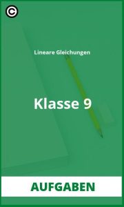 Lineare Gleichungen Klasse 9 Aufgaben mit Lösungen