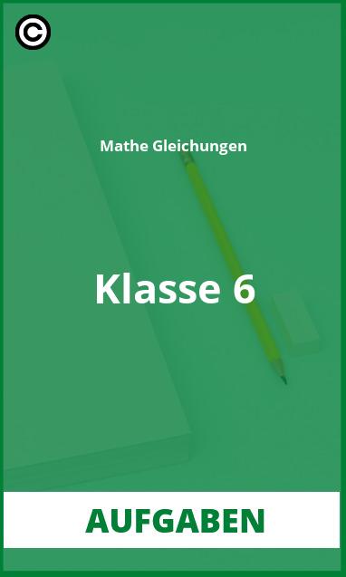 Mathe Gleichungen Klasse 6 Aufgaben Lösungen