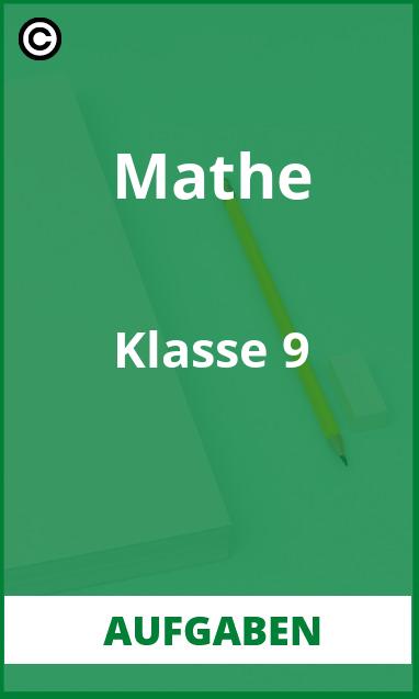 Aufgaben Mathe Klasse 9 mit Lösungen