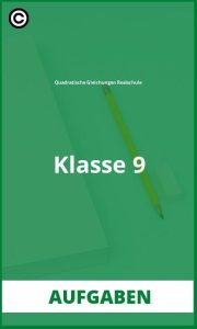 Aufgaben Quadratische Gleichungen Realschule Klasse 9 Lösungen