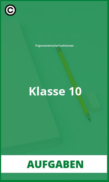 Trigonometrische Funktionen Klasse 10 Aufgaben Lösungen